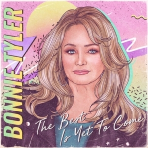 Bonnie Tyler - The Best Is Yet To Come i gruppen CD / Pop-Rock hos Bengans Skivbutik AB (3957250)
