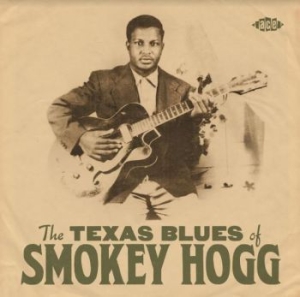 Hogg Smokey - Texas Blues Of Smokey Hogg i gruppen CD / Jazz/Blues hos Bengans Skivbutik AB (3962195)