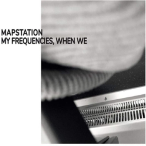 Mapstation - My Frequencies When We i gruppen VINYL / Pop-Rock hos Bengans Skivbutik AB (3962685)