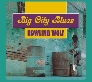Howlin' Wolf - Big City Blues i gruppen CD / Blues,Jazz hos Bengans Skivbutik AB (3963498)