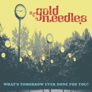 Gold Needles - What's Tomorrow Ever Done For You? i gruppen VINYL / Pop-Rock hos Bengans Skivbutik AB (3963650)