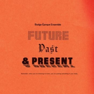 Badge Époque Ensemble - Future Past & Present i gruppen VINYL / Kommande / Rock hos Bengans Skivbutik AB (3964498)