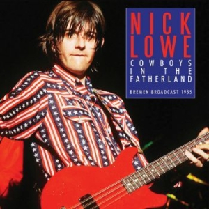 Lowe Nick - Cowboys In The Fatherland (Live Bro i gruppen Minishops / Nick Lowe hos Bengans Skivbutik AB (3965149)