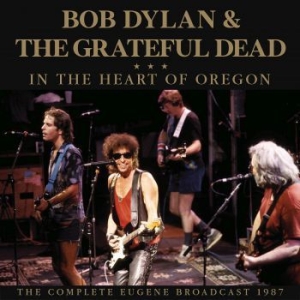 Dylan Bob & The Grateful Dead - In The Heart Of Oregon (Live Broadc i gruppen CD / Pop-Rock hos Bengans Skivbutik AB (3965161)