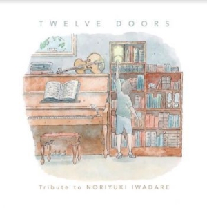 Iwadare Noriyuki - Twelve Doors - Tribute To Noriyuki i gruppen CD / Film/Musikal hos Bengans Skivbutik AB (3965534)