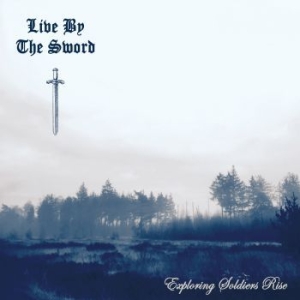 Live By The Sword - Exploring Soldiers Rise i gruppen CD / Hårdrock/ Heavy metal hos Bengans Skivbutik AB (3965548)