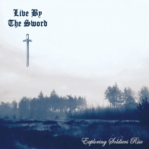 Live By The Sword - Exploring Soldiers Rise i gruppen CD / Hårdrock hos Bengans Skivbutik AB (3965548)
