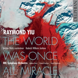 Yiu Raymond - The World Was Once All Miracle i gruppen CD / Kommande / Klassiskt hos Bengans Skivbutik AB (3965571)