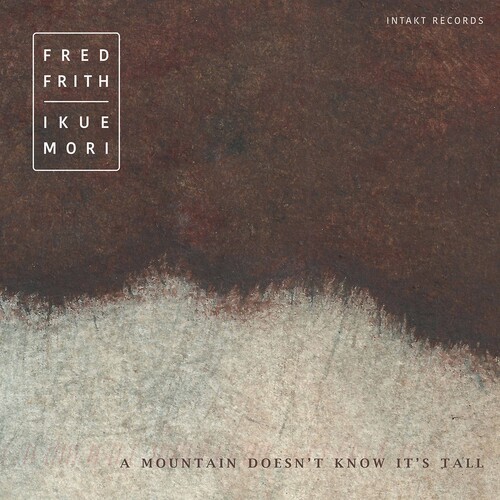 Frith Fred Mori Ikue - A Mountain Doesn't Know It's Tall i gruppen CD / Jazz/Blues hos Bengans Skivbutik AB (3965605)
