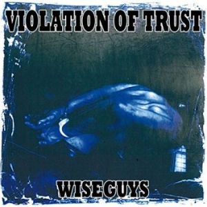 Violation Of Trust - Wiseguys (Vinyl) i gruppen VINYL / Hårdrock/ Heavy metal hos Bengans Skivbutik AB (3967850)