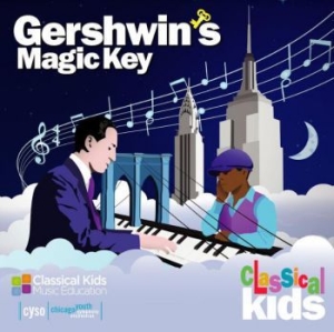 Classical Kids - Gershwins Magic Key i gruppen CD / Pop hos Bengans Skivbutik AB (3968983)