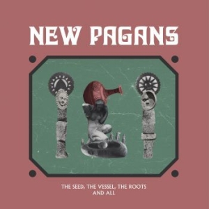 New Pagans - Seed The Vessel The Roots And All ( i gruppen VINYL / Rock hos Bengans Skivbutik AB (3969774)