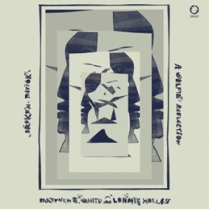 Matthew E. White & Lonnie Holley - Broken Mirror: A Selfie Reflection i gruppen VINYL / Pop-Rock hos Bengans Skivbutik AB (3970266)