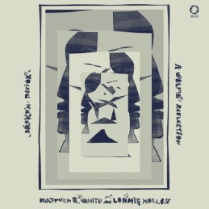 Matthew E. White & Lonnie Holley - Broken Mirror: A Selfie Reflection i gruppen CD / Rock hos Bengans Skivbutik AB (3970271)