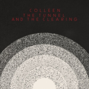 Colleen - Tunnel And The Clearing i gruppen CD / Pop-Rock hos Bengans Skivbutik AB (3975070)
