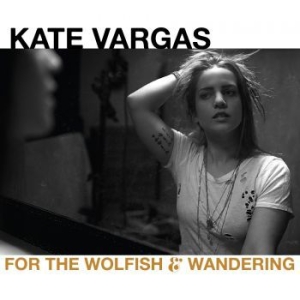 Vargas Kate - For The Wolfish And Wandering i gruppen CD / Rock hos Bengans Skivbutik AB (3975107)