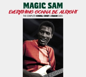 Magic Sam - Everything Gonna Be Alright - The Comple i gruppen CD / Blues,Jazz hos Bengans Skivbutik AB (3975256)