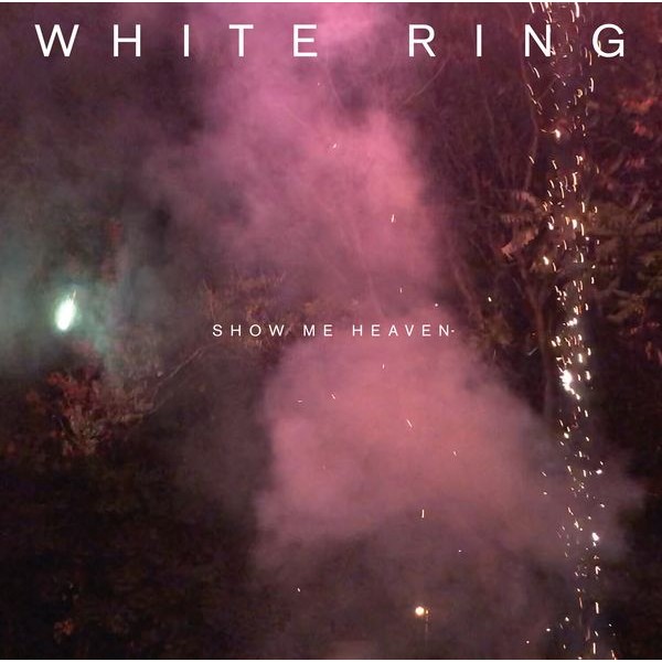 White Ring - SHOW ME HEAVEN i gruppen VINYL / Rock hos Bengans Skivbutik AB (3975865)
