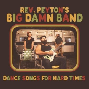 Reverend Peyton's Big Damn Band - Dance Songs For Hard Times i gruppen CD / Country,Jazz hos Bengans Skivbutik AB (3975903)
