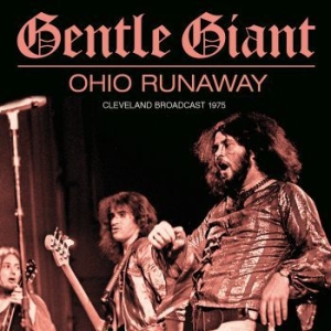 Gentle Giant - Ohio Runaway (Live Broadcast 1975) i gruppen Minishops / Gentle Giant hos Bengans Skivbutik AB (3976399)