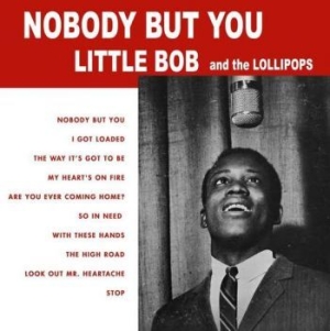 Little Bob & The Lollipops - Nobody But You i gruppen VINYL / RnB-Soul hos Bengans Skivbutik AB (3976648)