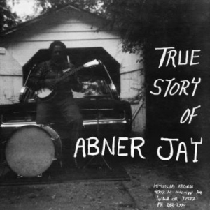 Jay Abner - True Story Of Abner Jay i gruppen VINYL / Jazz/Blues hos Bengans Skivbutik AB (3976650)