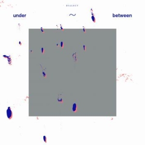 Dialect - Under~Between i gruppen VINYL / Dance-Techno hos Bengans Skivbutik AB (3977523)