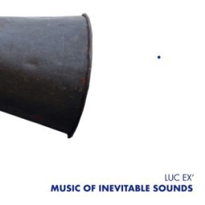 Ex Luc - Music Of Inevitable Sounds i gruppen CD / Jazz hos Bengans Skivbutik AB (3977737)
