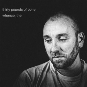 Thirty Pounds Of Bone - Whence, The i gruppen VINYL / Rock hos Bengans Skivbutik AB (3979491)