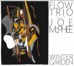 Flow Trio With Joe Mcphee - Winter Garden i gruppen CD / Jazz/Blues hos Bengans Skivbutik AB (3979642)