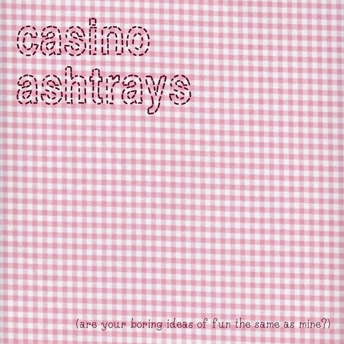 Casino Ashtrays - Are Your Boring Ideas Of Fun The Sa i gruppen CD / Rock hos Bengans Skivbutik AB (3979708)