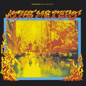 Meters - Fire On The Bayou i gruppen CD / Nyheter / RNB, Disco & Soul hos Bengans Skivbutik AB (3980122)