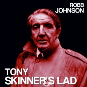 Robb Johnson - Tony Skinner's Lad / Blue Light On i gruppen VINYL / Rock hos Bengans Skivbutik AB (3980711)