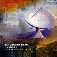 Tangerine Dream - Chandra - The Phantom Ferry Pt. 1 i gruppen VINYL / Rock hos Bengans Skivbutik AB (3981605)