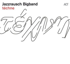Jazzrausch Bigband - Téchne i gruppen CD / Jazz hos Bengans Skivbutik AB (3981699)