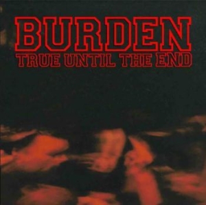 Burden - True Until The End - The Discograph i gruppen CD / Rock hos Bengans Skivbutik AB (3981799)