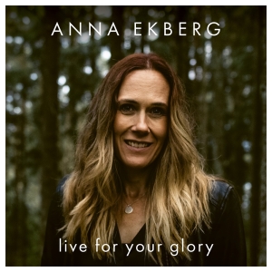 Ekberg Anna - Live For Your Glory i gruppen CD / Pop-Rock hos Bengans Skivbutik AB (3982313)