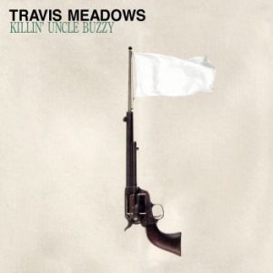 Travis Meadows - Killin Uncle Buzzy i gruppen CD / Pop hos Bengans Skivbutik AB (3982546)