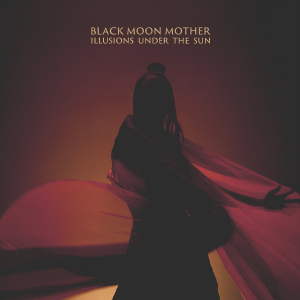 Black Moon Mother - Illusions Under The Sun i gruppen CD / Kommande / Hårdrock/ Heavy metal hos Bengans Skivbutik AB (3982864)