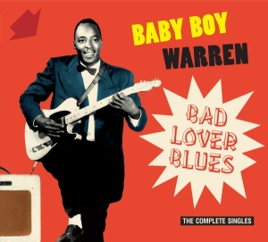 Baby Boy Warren - Bad Lover Blues - The Complete Singles i gruppen CD / Pop-Rock hos Bengans Skivbutik AB (3983252)