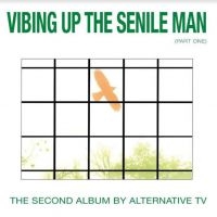 Alternative Tv - Vibing Up The Senile Man i gruppen VINYL / Pop-Rock hos Bengans Skivbutik AB (3983369)