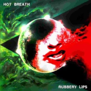 Hot Breath - Rubbery Lips Lp Limited Green i gruppen VINYL / Hårdrock,Pop-Rock hos Bengans Skivbutik AB (3983374)