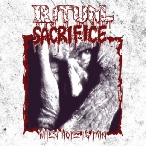 Ritual Sacrifice - When Hope Is Pain i gruppen CD / Hårdrock/ Heavy metal hos Bengans Skivbutik AB (3983434)