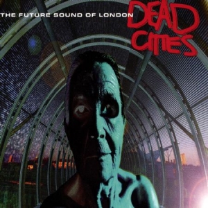 The Future Sound Of London - Dead Cities (2Lp) i gruppen VINYL / Elektroniskt,Pop-Rock hos Bengans Skivbutik AB (3984111)