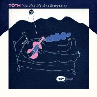 Toth - You And Me And Everything i gruppen VINYL / Pop-Rock hos Bengans Skivbutik AB (3985542)