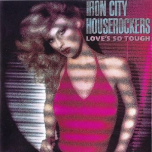 Iron City Houserockers - Love's So Tough i gruppen CD / Rock hos Bengans Skivbutik AB (3987015)