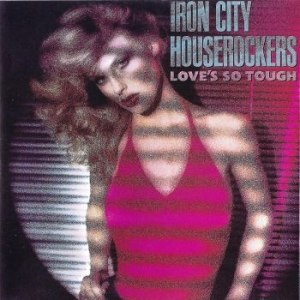Iron City Houserockers - Love's So Tough i gruppen CD / Pop-Rock hos Bengans Skivbutik AB (3987015)