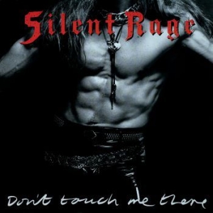 Silent Rage - Don't Touch Me There i gruppen VI TIPSAR / Klassiska lablar / Rock Candy hos Bengans Skivbutik AB (3987031)