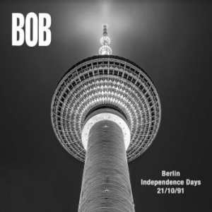 Bob - Berlin Independence Days 21 10 1991 i gruppen VINYL / Kommande / Rock hos Bengans Skivbutik AB (3988688)