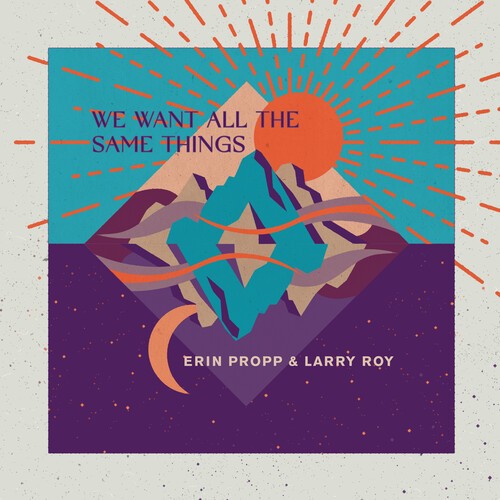 Propp Erin & Larry Roy - We Want All The Same Things i gruppen CD / Jazz/Blues hos Bengans Skivbutik AB (3990323)